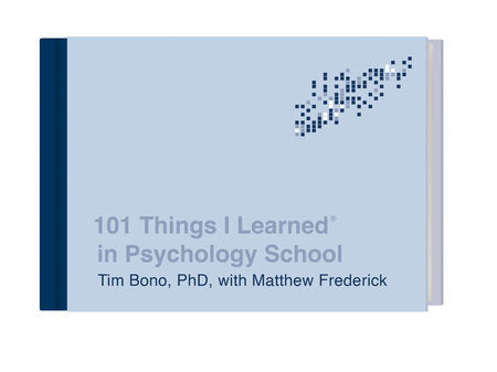 101 Things I Learned® in Psychology School HC by Tim Bono, PhD, with Matthew Frederick