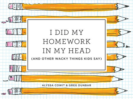 I Did My Homework in My Head Hardcover by Alyssa Cowit and Greg Dunbar The Creators of Live from Snack Time