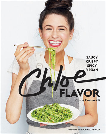 Chloe Flavor Hardcover by Chloe Coscarelli; Foreword by Michael Symon