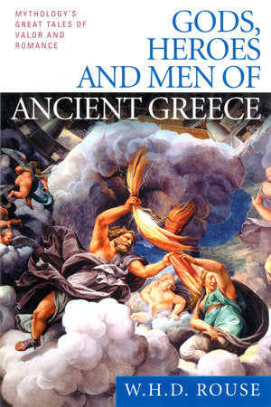 Gods, Heroes and Men of Ancient Greece Paperback by W. H. D. Rouse