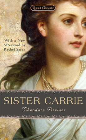 Sister Carrie Paperback by Theodore Dreiser with an Introduction by Richard Lingeman and an Afterword by Rachel Sarah