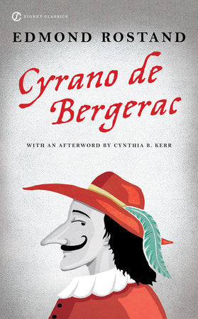 Cyrano de Bergerac Paperback by Edmond Rostand, Translated by Lowell Blair with an Introduction by Eteel Lawson and an Afterword by Cynthia B. Kerr