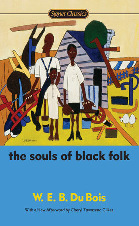 The Souls of Black Folk Paperback by W. E. B. DuBois with an Introduction by Randall Kenan and an Afterword by CherylTownsend Gilkes