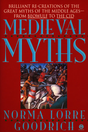 The Medieval Myths Paperback by Norma Lorre Goodrich