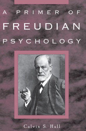 A Primer of Freudian Psychology Paperback by Calvin S. Hall