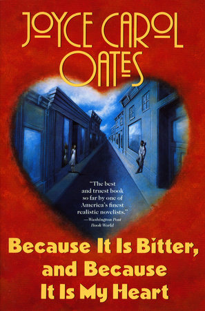 Because It Is Bitter, and Because It Is My Heart Paperback by Joyce Carol Oates