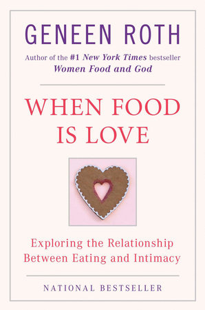 When Food Is Love Paperback by Geneen Roth