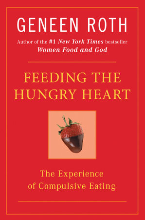 Feeding the Hungry Heart Paperback by Geneen Roth