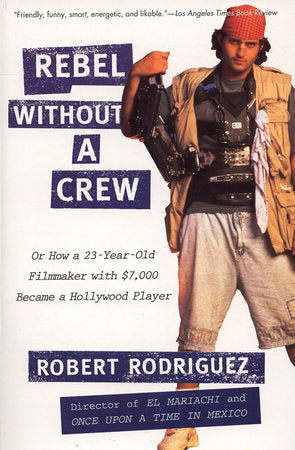 Rebel without a Crew Paperback by Robert Rodriguez