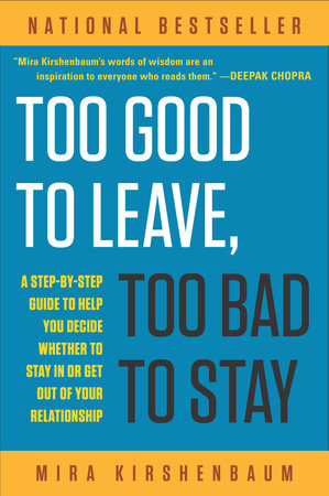 Too Good to Leave, Too Bad to Stay Paperback by Mira Kirshenbaum