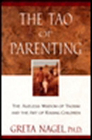 The Tao of Parenting Paperback by Greta K. Nagel