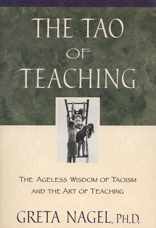 The Tao of Teaching Paperback by Greta K. Nagel