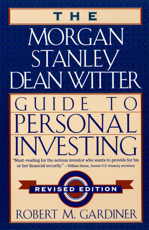The Morgan Stanley/Dean Witter Guide to Personal Investing Paperback by Robert M. Gardiner