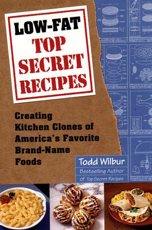 Low-Fat Top Secret Recipes Paperback by Todd Wilbur