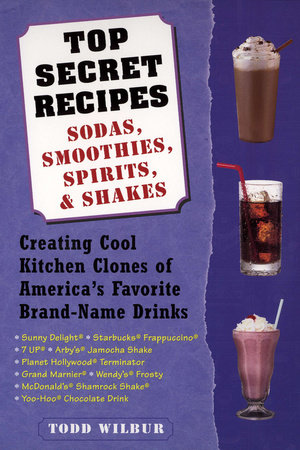 Top Secret Recipes--Sodas, Smoothies, Spirits, & Shakes Paperback by Todd Wilbur