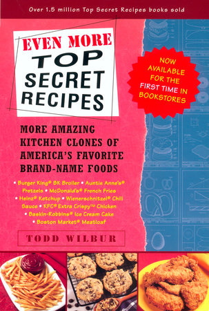 Even More Top Secret Recipes Paperback by Todd Wilbur