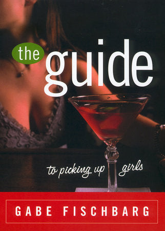 The Guide to Picking Up Girls Paperback by Gabe Fischbarg