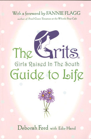 Grits (Girls Raised in the South) Guide to Life Paperback by Deborah Ford
