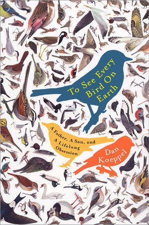 To See Every Bird on Earth Paperback by Dan Koeppel