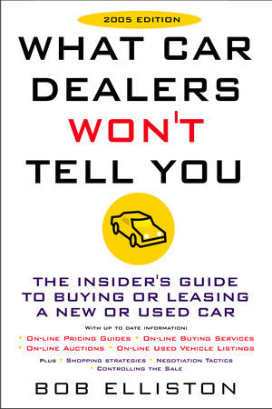 What Car Dealers Won't Tell You (2005 Edition) Paperback by Bob Elliston