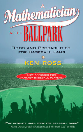 A Mathematician at the Ballpark Paperback by Ken Ross