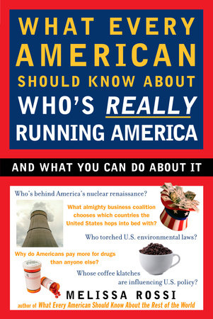 What Every American Should Know About Who's Really Running America Paperback by Melissa Rossi