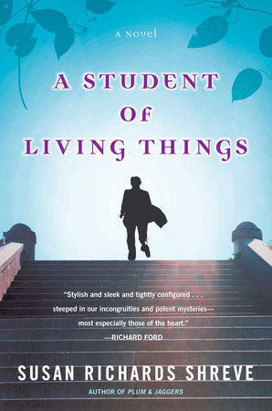 A Student of Living Things Paperback by Susan Richards Shreve