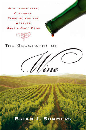 The Geography of Wine Paperback by Brian J. Sommers