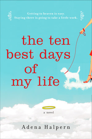The Ten Best Days of My Life Paperback by Adena Halpern