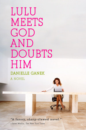 Lulu Meets God and Doubts Him Paperback by Danielle Ganek