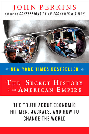 The Secret History of the American Empire Paperback by John Perkins