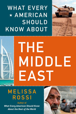 What Every American Should Know About the Middle East Paperback by Melissa Rossi