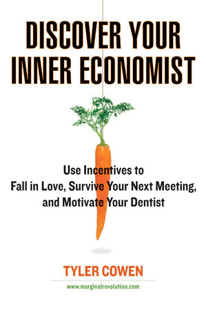 Discover Your Inner Economist Paperback by Tyler Cowen