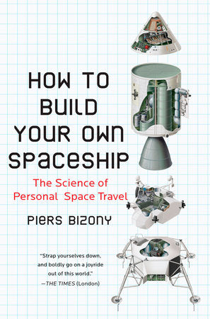 How to Build Your Own Spaceship Paperback by Piers Bizony
