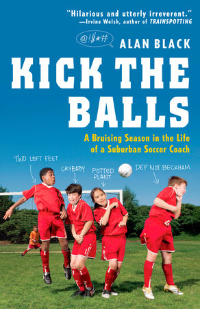Kick the Balls Paperback by Alan Black