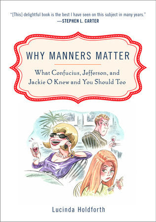 Why Manners Matter Paperback by Lucinda Holdforth