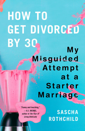 How to Get Divorced by 30 Paperback by Sascha Rothchild