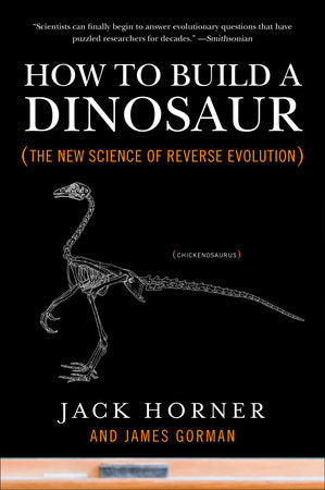 How to Build a Dinosaur Paperback by Jack Horner