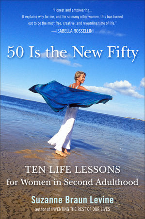 Fifty Is the New Fifty Paperback by Suzanne Braun Levine