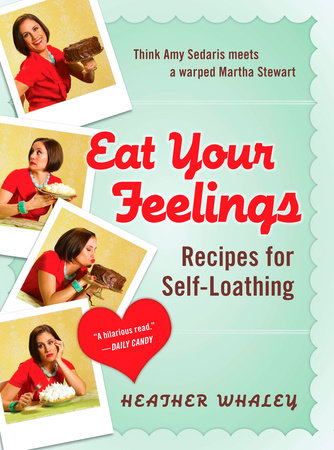 Eat Your Feelings Paperback by Heather Whaley