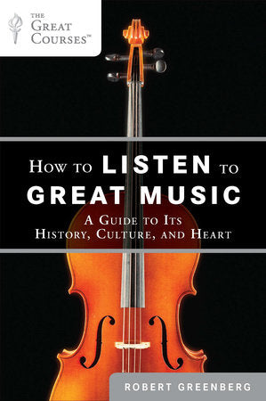 How to Listen to Great Music Paperback by Robert Greenberg