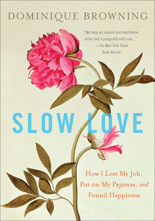 Slow Love Paperback by Dominique Browning