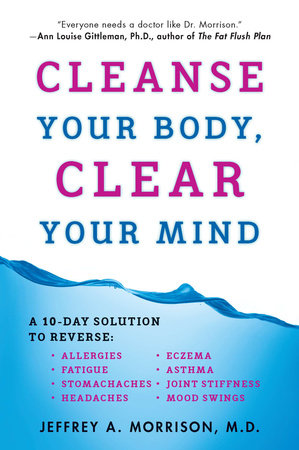 Cleanse Your Body, Clear Your Mind Paperback by Jeffrey Morrison