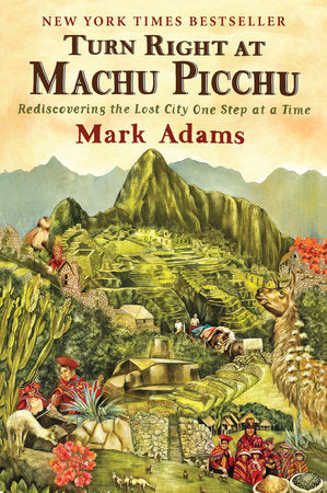 Turn Right at Machu Picchu Paperback by Mark Adams