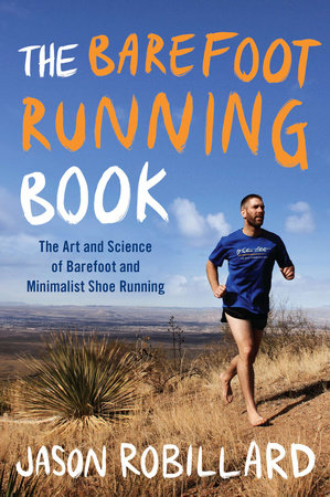 The Barefoot Running Book Paperback by Jason Robillard
