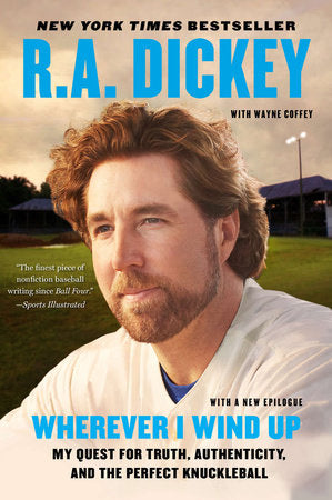 Wherever I Wind Up Paperback by R.A. Dickey