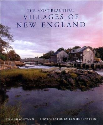 Most Beautiful Villages Of New England Hardcover by Tom Shachtman;Len Rubenstein