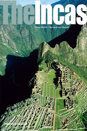 The Incas Hardcover by Craig Morris; Adriana Von Hagen