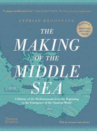 The Making of the Middle Sea Hardcover by Cyprian Broodbank