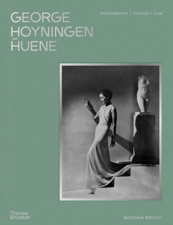 George Hoyningen-Huene Hardcover by Susanna Brown; Hoyningen-Huene Estate Archive